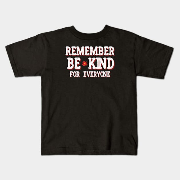 Remember Be Kind For Everyone Kids T-Shirt by Montony